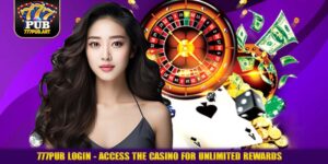 777pub Login - Access The Casino for Unlimited Rewards