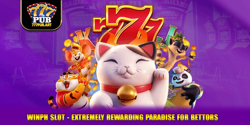 Winph Slot - Extremely Rewarding Paradise For Bettors 